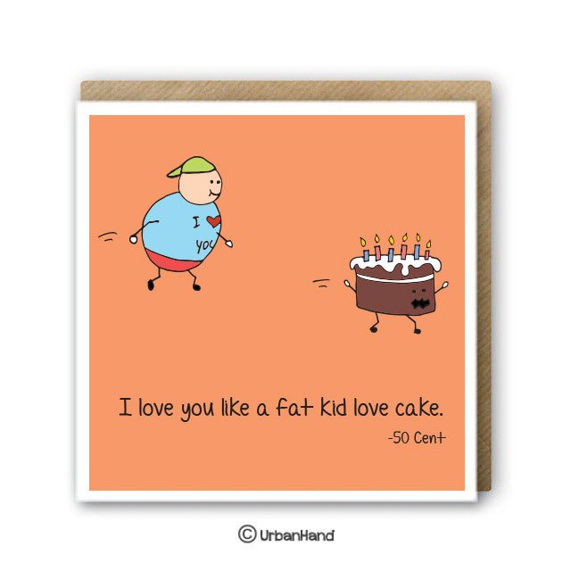 Urbanhand urban hand greeting card I love you like a fat kid love cake romance heart boy candles valentine day