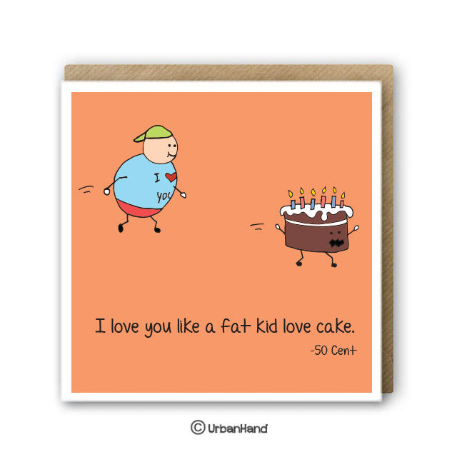 Urbanhand urban hand greeting card I love you like a fat kid love cake romance heart boy candles valentine day 
